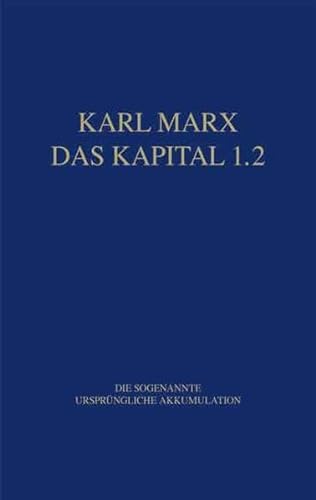 Marx Das Kapital 1.1.-1.5. / Das Kapital 1.2: Die sogenannte ursprüngliche Akkumulation